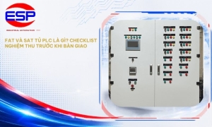 FAT Và SAT Tủ PLC Là Gì? Checklist Nghiệm Thu Trước Khi Bàn Giao
