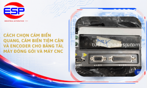 Cách Chọn Cảm Biến Quang, Cảm Biến Tiệm Cận Và Encoder Cho Băng Tải, Máy Đóng Gói Và Máy CNC